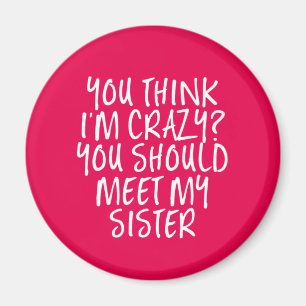 Íman Acho que sou louca. Você deveria conhecer minha ir