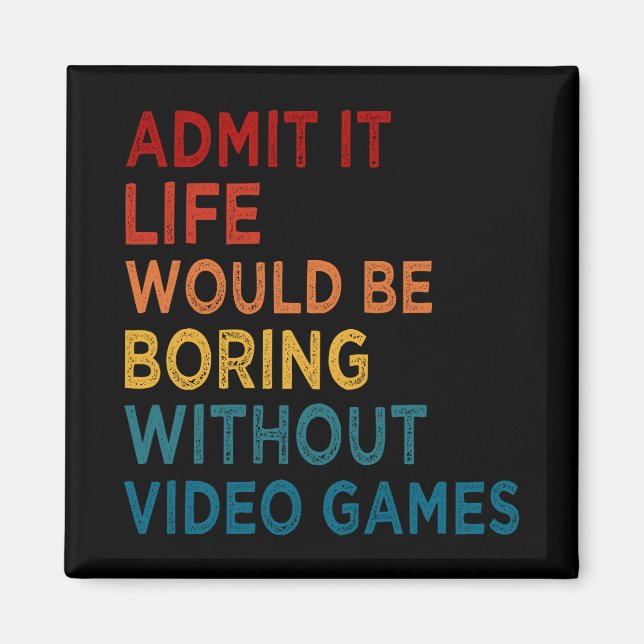 Íman Admita Que A Vida Seria Chata Sem Jogos Engraçados (Frente)