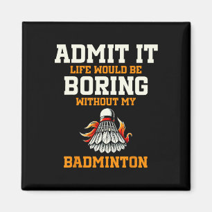 Íman Admita Que A Vida Seria Chata Sem Meu Badminton