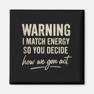 Íman Advertência Eu Combino Energia Então Você Decide C