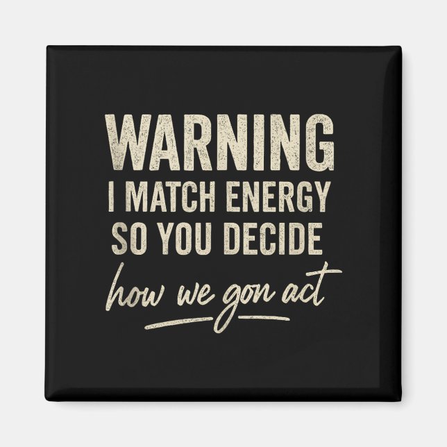 Íman Advertência Eu Combino Energia Então Você Decide C (Frente)