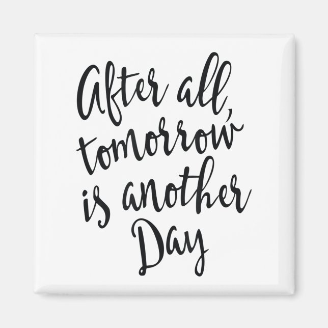 Íman After All Tomorrow Is Another Day Motivational _1  (Frente)