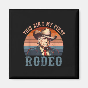 Íman Aint My First Rodeo Shirt Western Cowboy Funny Tru