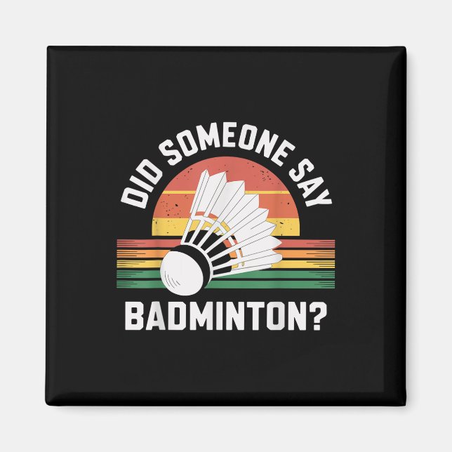 Íman Alguém Disse Badminton Engraçado Shuttle (Frente)