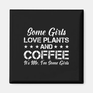 Íman Algumas Meninas Adoram Plantas E Café Sou Eu