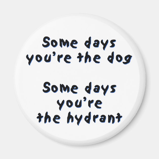 Íman Alguns dias você é o cachorro (Frente)