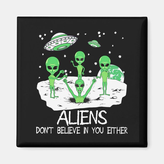 Íman Alien Dont Believe In You Either Funny Alien Long  (Frente)