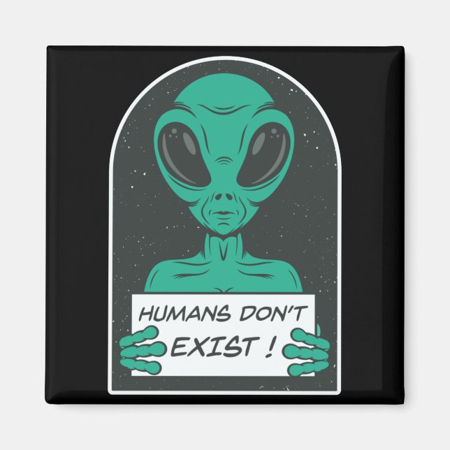 Íman Alien Humans Dont Exist  (Frente)