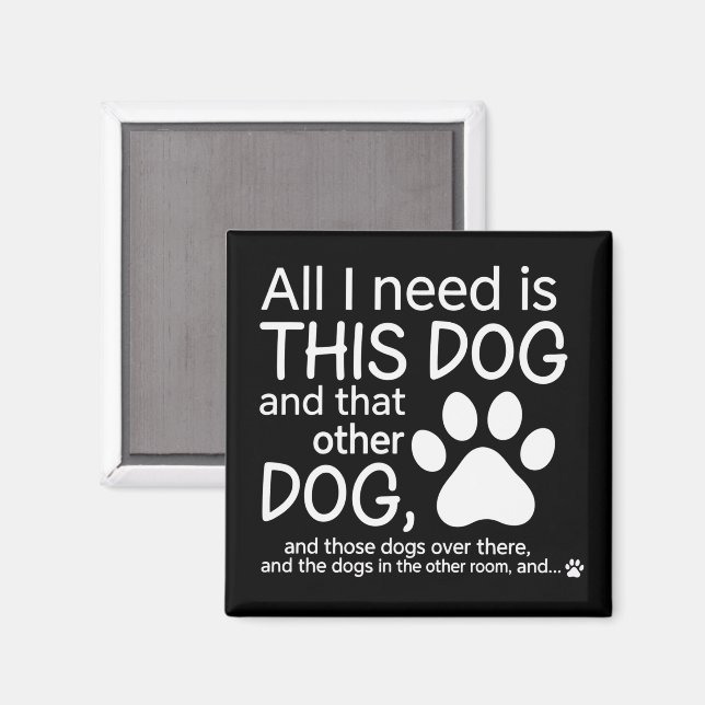 Íman All I Need Is This Dog Dogs Lover Gift Pet Owner (Front/Back)