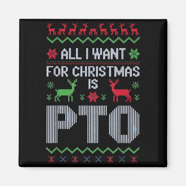 Íman All I Want For Christmas Is Pto Funny Work Office  (Frente)
