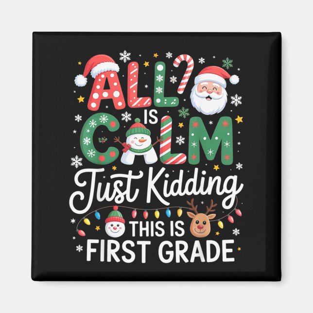 Íman All Is Calm Just Kidding This Is First Grade Chris (Frente)