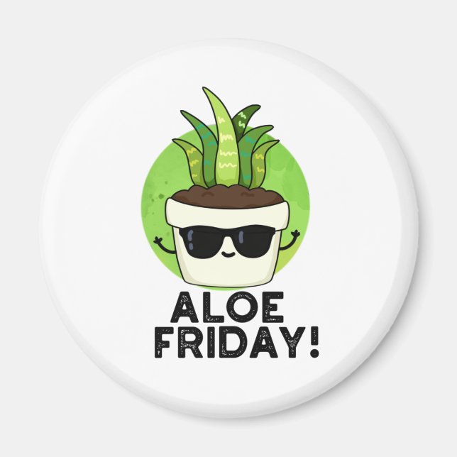 Íman Aloe Friday Funny Aloe Vera Plant Pun (Frente)