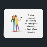 Íman Amigo obra-prima da Nature Emerson Cote<br><div class="desc">Um ímã de citação com uma frase de Ralph Waldo Emerson escreve: "Um amigo pode muito bem ser considerado a obra-prima da natureza." Para amigos de uma amizade verdadeira e testada no tempo, que sabem como esse sentimento é verdadeiro. Presente de excelente para melhores amigos / BFF Eu adicionei uma...</div>