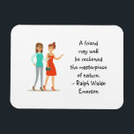 Íman Amigo obra-prima da Nature Emerson Cote<br><div class="desc">Um ímã de citação com uma frase de Ralph Waldo Emerson escreve: "Um amigo pode muito bem ser considerado a obra-prima da natureza." Para amigos de uma amizade verdadeira e testada no tempo, que sabem como esse sentimento é verdadeiro. Presente de excelente para melhores amigos / BFF Eu adicionei uma...</div>