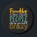 Íman Amizade Engraçada Cita Seus Amigos Loucos<br><div class="desc">Amizade é encontrar pessoas que são meio loucas. Design engraçado e humorístico para seus melhores amigos que nunca fazem perguntas quando se trata de fazer algo estúpido. Esta legal mercadoria tipográfica é excelente para o Dia da Amizade. Perfeito por simbolizar os objetivos da Amizade com seus melhores amigos, gangue escolar...</div>