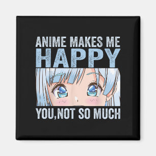 Íman Anime Me Faz Feliz Você Não Tanto Anime Engraçado