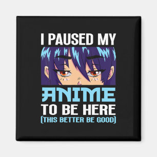 Íman Anime Otaku Eu Pausei Meu Anime Para Estar Aqui Es