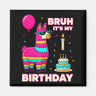 Íman Aniversário Bruh É Meu Aniversário Engraçado Garot