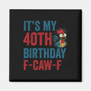 Íman Aniversário de 40 anos engraçado F-caw-f Galinha G