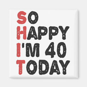 Íman aniversário de 40 anos Tão feliz que tenho 40 an