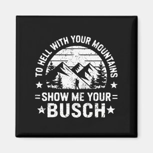 Íman Ao Inferno Com Sua Montanha Mostre Seu Humor Busch