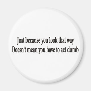 Íman Apenas porque você olha esse ímã customizável 