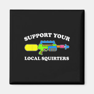Íman Apoie Seus Esguichadores Locais Camiseta Humor Adu