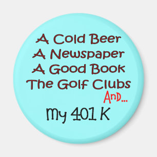 Íman Aposentadoria "cerveja, clubes de golfe & 401K "