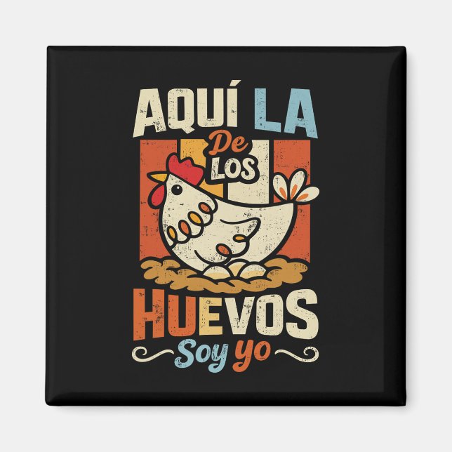 Íman Aqui A Que Põe Ovos Sou Eu Frango Espanhol Diverti (Frente)