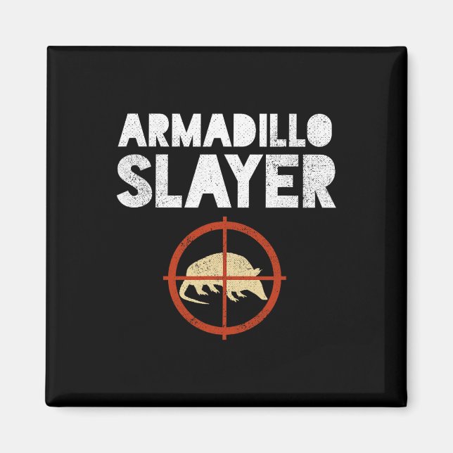 Íman Armadillo Slayer Armadillo Hunter Gift (Frente)