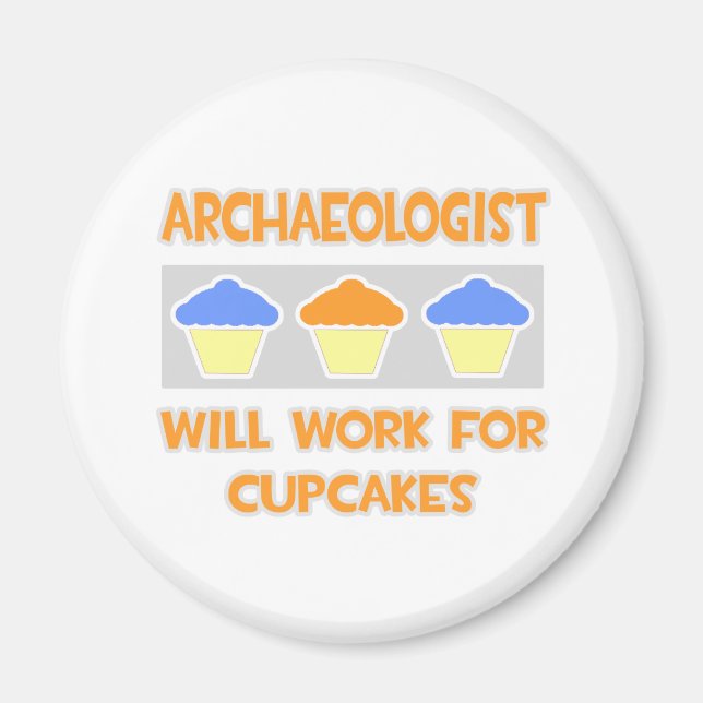 Íman Arqueologista... Trabalhará Para Cupcakes (Frente)