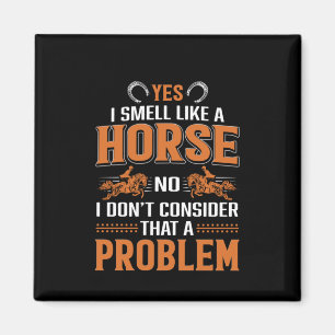 Íman Arte De Cavalo Sim Eu Cheiro Como Um Cavalo