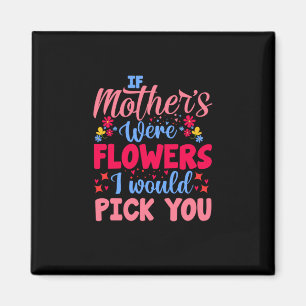 Íman Arte Mãe Se Mães Fossem Flores