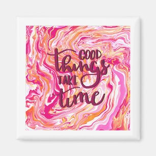 Íman As coisas boas levam tempo.