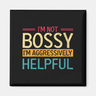 Íman As Mulheres Não Sou Bóssy, Sou Agressivamente Útil