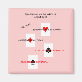 Íman As relações são como um baralho de cartas.