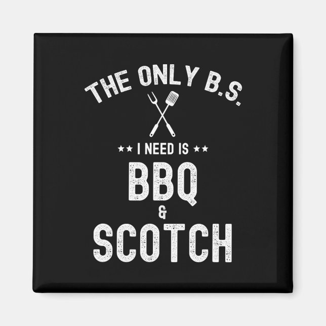 Íman As únicas Bs que preciso são Bbq e Scotch Camisa e (Frente)