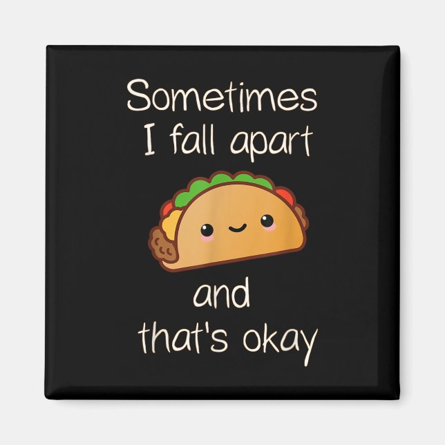 Íman Às vezes eu desmorono e isso é okay Taco (Frente)