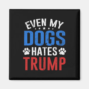 Íman Até meu cachorro odeia o Trump Anti Presidente Don
