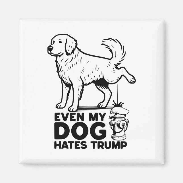 Íman Até meu cachorro odeia Trump  (Frente)