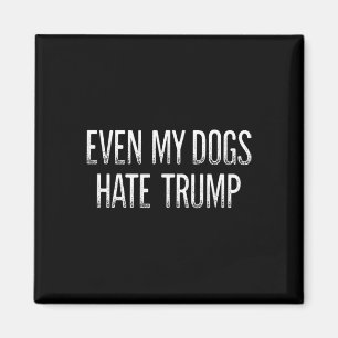 Íman Até Meus Cachorros Odeiam Trump - Estilo Vintage -