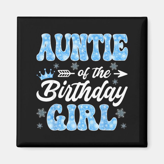 Íman Auntie Of The Birthday Girl Snowflakes Winter Chri (Frente)