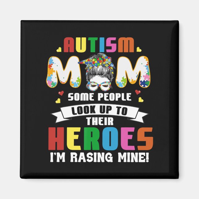 Íman Autismo Mãe Algumas Pessoas Procuram Heróis Eu sou (Frente)