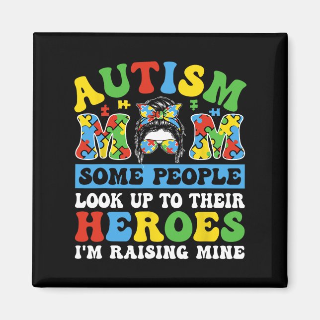 Íman Autismo Mãe Algumas Pessoas Procuram Heróis Eu sou (Frente)