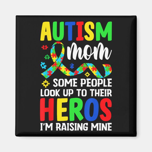 Íman Autismo Mãe Algumas Pessoas Procuram Heróis Eu sou (Frente)