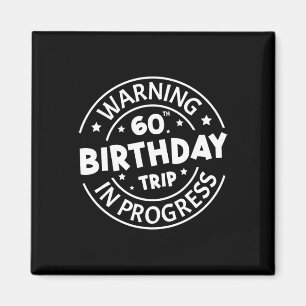 Íman Aviso 60º Aniversário Viagem em Curso Engraçado 60