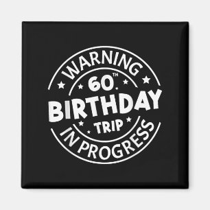 Íman Aviso 60º Aniversário Viagem em Curso Engraçado 60