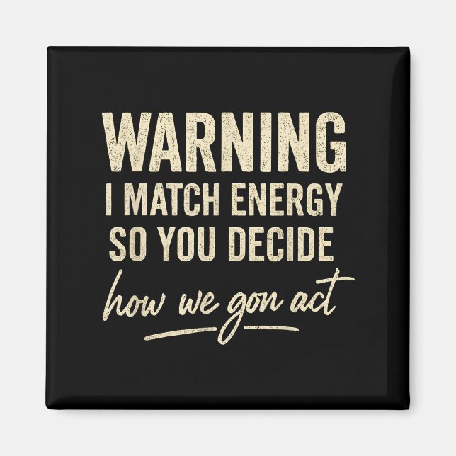 Íman Aviso Eu Combino Energia Então Você Decide Como Nó (Frente)