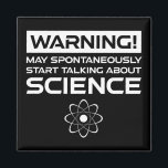 Íman Aviso! Pode Começar A Falar De Ciência<br><div class="desc">Aviso! Que Comece A Falar Sobre Ciência Espontaneamente. Esta citação engraçada é um presente de amante da ciência do excelente para um professor de ciência, professores de química, professores de biologia ou estudantes. Perfeito para cientista, físico, biólogo ou engenheiro. Você é geek ou nerd de ciência? O senhor acredita no...</div>