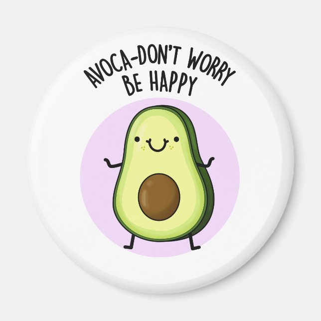 Íman Avoca-não se preocupe seja feliz Engraçado Avocado (Frente)